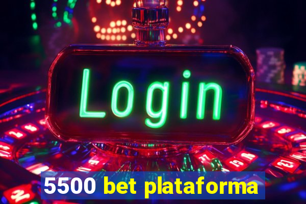 5500 bet plataforma